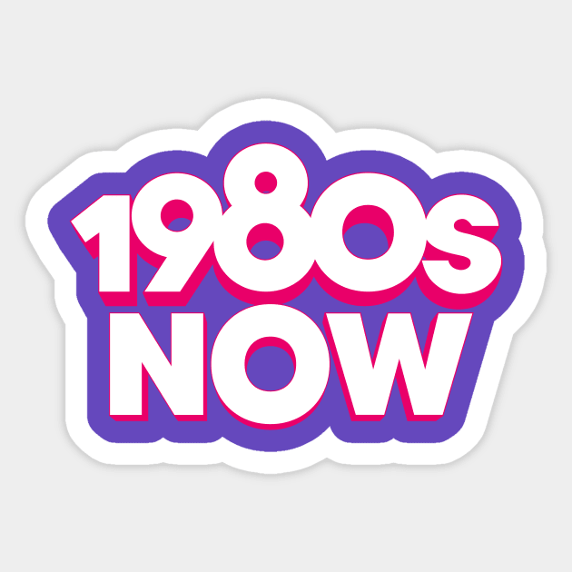 1980s Now 3-D Sticker by 1980s Now
